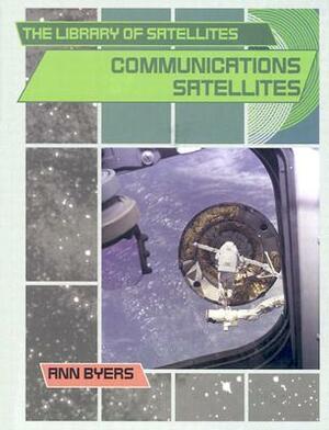 Communication Satellites by Ann Byers