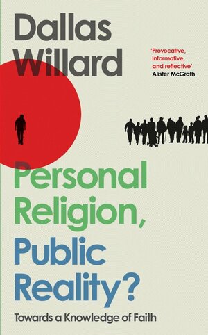 Personal Religion, Public Reality? by Dallas Willard