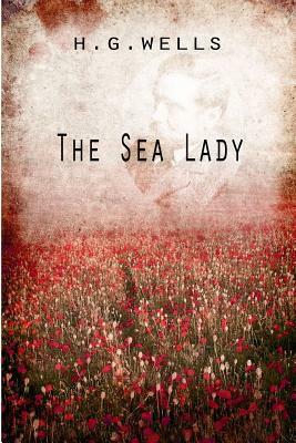 The Sea Lady by H.G. Wells