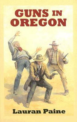 Guns in Oregon: A Western Duo by Lauran Paine