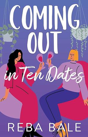 Coming Out in Ten Dates by Reba Bale