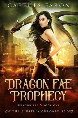Dragon Fae Prophecy by Caethes Faron