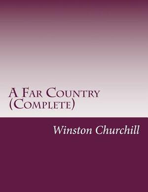 A Far Country (Complete) by Winston Churchill