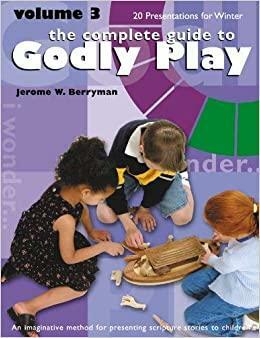 Godly Play Volume 3: 20 Presentations for Winter by Jerome W. Berryman