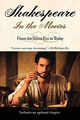 Shakespeare in the Movies: From the Silent Era to Today by Douglas Brode
