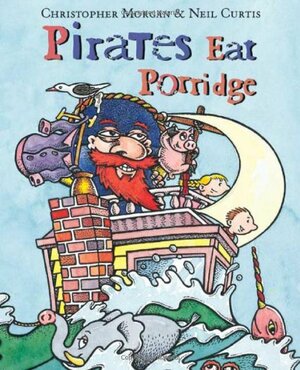 Pirates Eat Porridge by Christopher Morgan, Neil Curtis