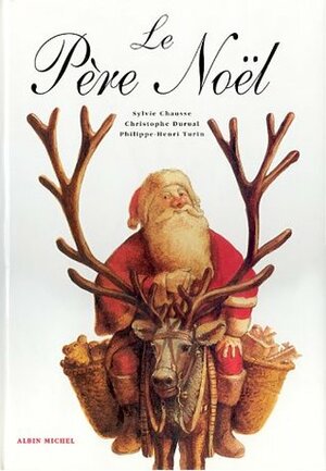 Le Père Noël by Philippe-Henri Turin, Christophe Durual, Sylvie Chausse