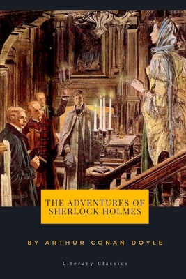 The Adventures of Sherlock Holmes by Arthur Conan Doyle by Arthur Conan Doyle