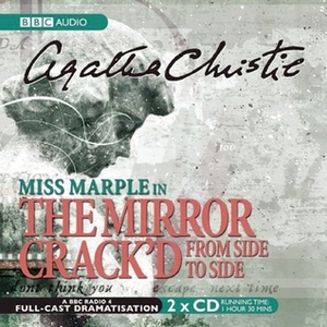 The Mirror Crack'd from Side to Side: A BBC Radio 4 Full-Cast Dramatisation by Ian Lavender, Agatha Christie, Michael Bakewell, June Whitfield