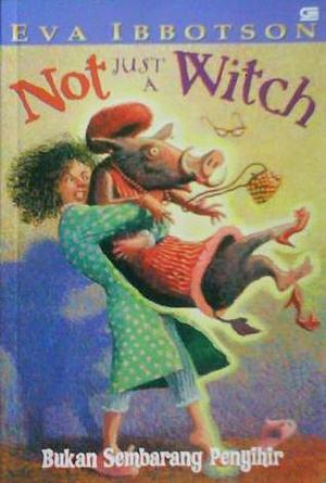 Not Just a Witch: Bukan Sembarang Penyihir by Eva Ibbotson, Indah S. Pratidina