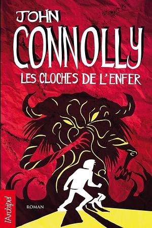 Les cloches de l'enfer by John Connolly, John Connolly