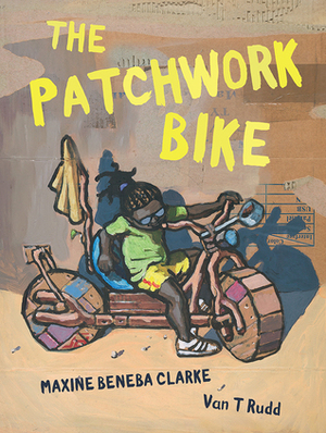 The Patchwork Bike by Maxine Beneba Clarke, Van T. Rudd