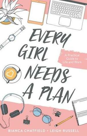 Every Girl Needs a Plan by Bianca Chatfield and Leigh Russell