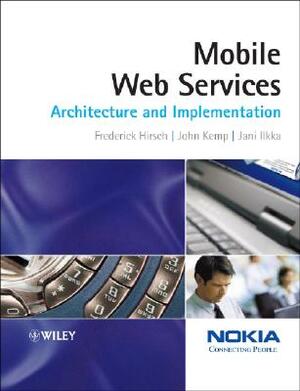 Mobile Web Services: Architecture and Implementation by Frederick Hirsch, John Kemp, Jani Ilkka