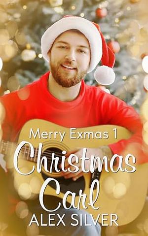 Christmas Carl: An M/M small town Christmas romance by Alex Silver