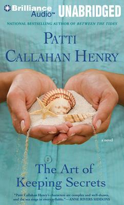 The Art of Keeping Secrets by Patti Callahan Henry