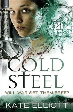 Cold Steel by Kate Elliott