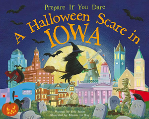 A Halloween Scare in Iowa: Prepare If You Dare by Eric James