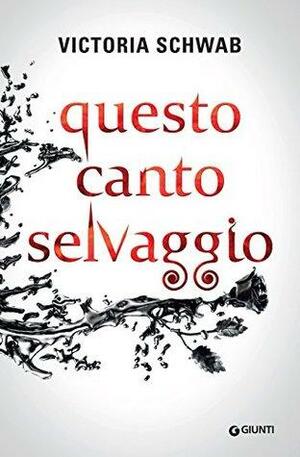 Questo Canto Selvaggio by V.E. Schwab