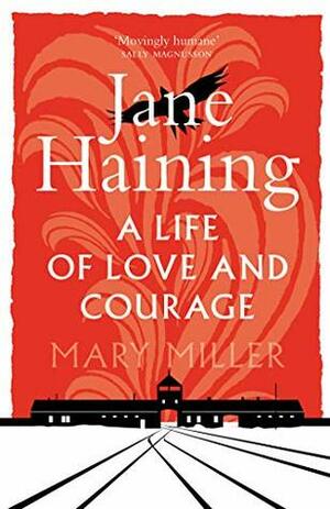 Jane Haining: A Life of Love and Courage by Mary Miller