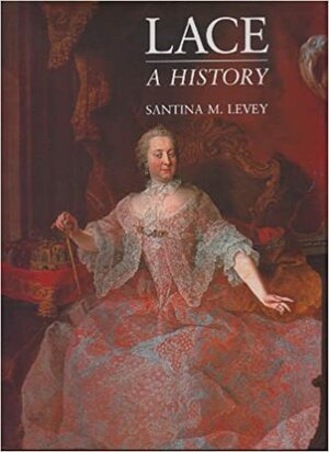 Lace: A History by Santina Levey