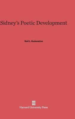 Sidney's Poetic Development by Neil L. Rudenstine