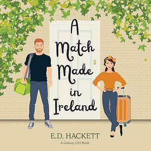 A Match Made in Ireland by E.D. Hackett