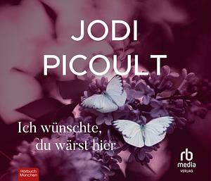 Ich wünschte, du wärst hier by Jodi Picoult