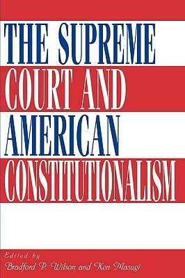 The Supreme Court and American Constitutionalism by Ken Masugi, Bradford P. Wilson