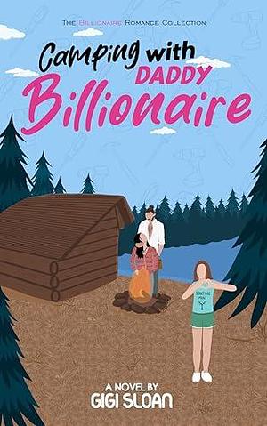 Camping with Daddy Billionaire: Clean Romance Fiction - Forbidden Romance - Small Town Romance Single Dad by Gigi Sloan, Gigi Sloan