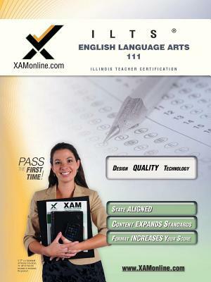 Ilts English Language Arts 111 Teacher Certification Test Prep Study Guide by Sharon A. Wynne