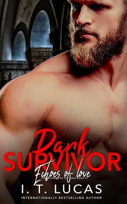 Dark Survivor Echoes of Love by I.T. Lucas