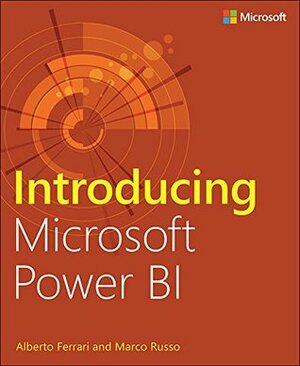 Introducing Microsoft Power BI by Marco Russo, Alberto Ferrari