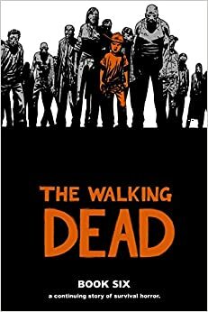 The Walking Dead – Kuudes kirja by Cliff Rathburn, Robert Kirkman