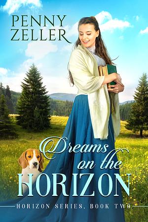 Dreams on the Horizon: Horizon Series, Book 2 by Penny Zeller