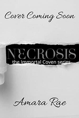 Necrosis by Amara Rae