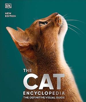 The Cat Encyclopedia: The Definitive Visual Guide by D.K. Publishing