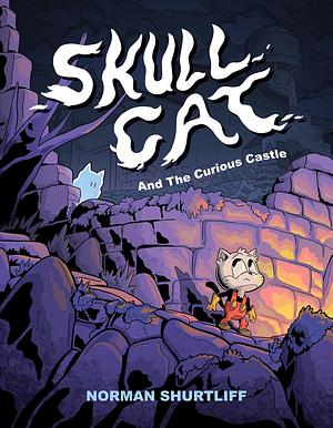 Skull Cat (Book One): Skull Cat and the Curious Castle by Norman Shurtliff, Norman Shurtliff