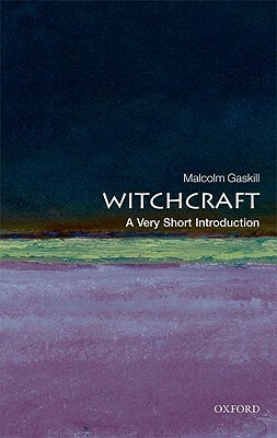 Witchcraft: A Very Short Introduction by Malcolm Gaskill