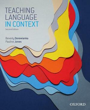 Teaching Language in Context by Pauline Jones, Beverly Derewianka