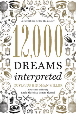 12,000 Dreams Interpreted: A New Edition for the 21st Century by Lenore Skomal, Gustavus Hindman Miller