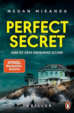 Perfect Secret – Hier ist Dein Geheimnis sicher by Megan Miranda
