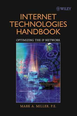 Internet Technologies Handbook: Optimizing the IP Network by Mark A. Miller