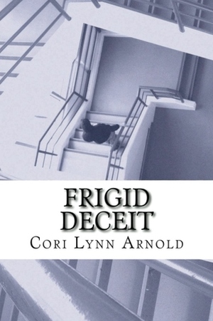 Frigid Deceit by Cori Lynn Arnold