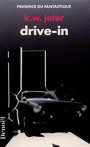 Drive-in by K.W. Jeter, Philippe R. Hupp