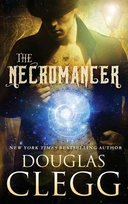 The Necromancer: A Harrow Prequel Novella by Douglas Clegg