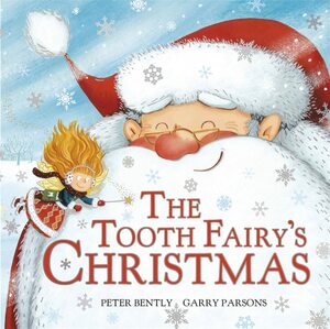 The Tooth Fairy's Christmas by Peter Bently, Garry Parsons