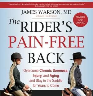 The Rider's Pain-Free Back Book - New Edition: Overcome Chronic Soreness, Injury, and Aging, and Stay in the Saddle for Years to Come by James Warson