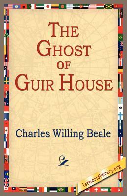 The Ghost of Guir House by Charles Willing Beale, Charles Willing