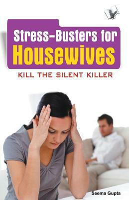 Stress Busters for Housewives by Seema Gupta